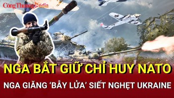 Chiến sự Nga-Ukraine sáng 17/5: Nga bắt giữ chỉ huy NATO ở Sumy