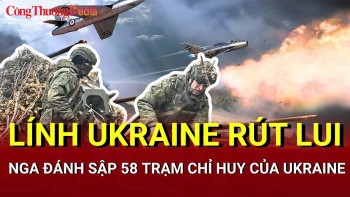 Chiến sự Nga-Ukraine chiều 20/5: Lính Ukraine rút lui ở Donetsk