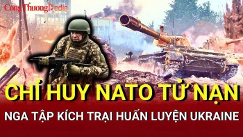 Chiến sự Nga-Ukraine sáng 23/5: Chỉ huy NATO tử nạn ở Dnepr