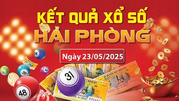 XSHP 23/5, kết quả xổ số Hải Phòng hôm nay 23/5/2025, KQXSHP 23/5
