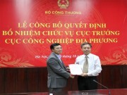 Bộ Công Thương bổ nhiệm Cục trưởng Cục Công nghiệp địa phương