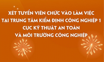 Trung tâm Kiểm định công nghiệp 1, Cục Kỹ thuật an toàn và Môi trường công nghiệp tuyển dụng