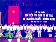 Cục kỹ thuật an toàn và môi trường công nghiệp: 20 năm xây dựng và phát triển