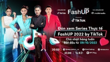 FashUP 2022 by TikTok - Chiến dịch tìm kiếm tài năng sáng tạo trong lĩnh vực thời trang, làm đẹp