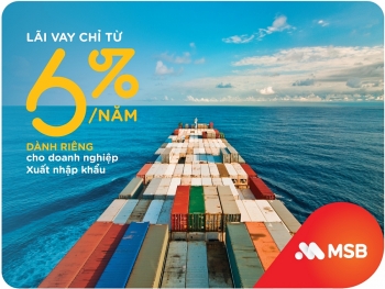 MSB áp lãi suất vay chỉ từ 6%/năm với doanh nghiệp xuất nhập khẩu