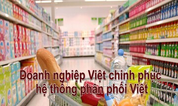 Doanh nghiệp Việt chinh phục hệ thống phân phối Việt