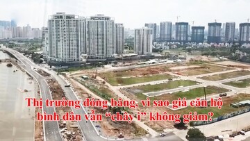 Thị trường đóng băng, vì sao giá căn hộ bình dân vẫn “chây ì” không giảm?