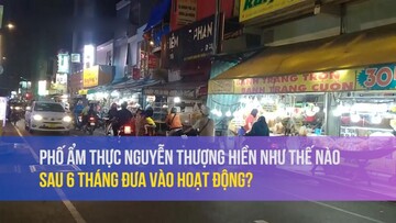 Phố ẩm thực Nguyễn Thượng Hiền như thế nào sau 6 tháng hoạt động