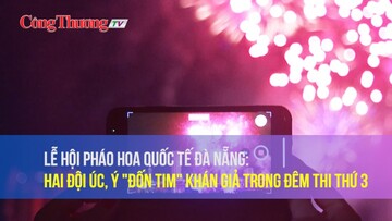 Lễ hội pháo hoa quốc tế Đà Nẵng: Hai đội Úc, Ý 