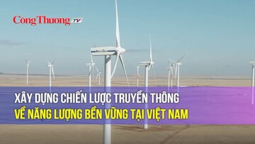 Xây dựng Chiến lược truyền thông về năng lượng bền vững tại Việt Nam