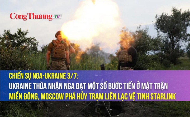 Chiến sự Nga-Ukraine 3/7/2023: Ukraine thừa nhận Nga đạt một số bước tiến ở mặt trận miền Đông