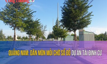 Quảng Nam: Dân mòn mỏi chờ sổ đỏ dự án tái định cư