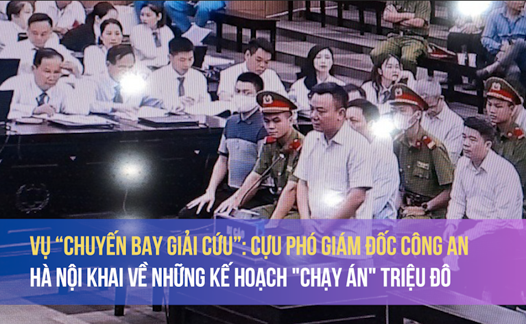 Vụ “chuyến bay giải cứu”: Cựu phó giám đốc Công an Hà Nội khai về những kế hoạch 