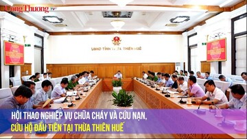 Hội thao nghiệp vụ chữa cháy và cứu nạn, cứu hộ đầu tiên tại Thừa Thiên Huế