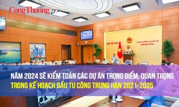 Năm 2024 sẽ kiểm toán các dự án trọng điểm, quan trọng trong Kế hoạch đầu tư công trung hạn 2021-2025