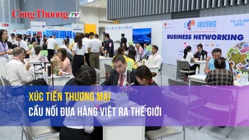 Xúc tiến thương mại - Cầu nối đưa hàng Việt ra thế giới