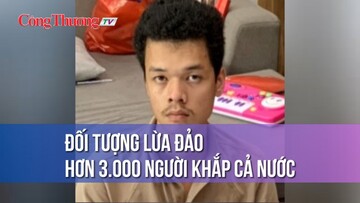 Đối tượng lừa đảo hơn 3.000 người khắp cả nước