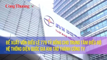 Đề xuất vốn điều lệ 776 tỷ đồng cho TT Điều độ hệ thống điện quốc gia khi trở thành công ty