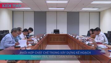 Phối hợp chặt chẽ trong xây dựng kế hoạch thanh tra, kiểm toán năm 2024
