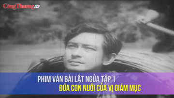 Phim Ván bài lật ngửa Tập 1: Đứa con nuôi của vị giám mục