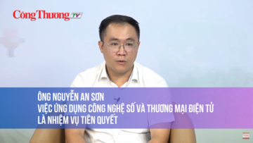 Ông Nguyễn An Sơn: Ứng dụng công nghệ số và thương mại điện tử là nhiệm vụ tiên quyết của doanh nghiệp