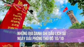 69 năm ngày Giải phóng Thủ đô: Những địa danh ghi dấu lịch sử