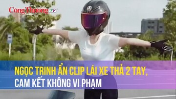 Ngọc Trinh ẩn clip lái xe thả 2 tay, cam kết không vi phạm