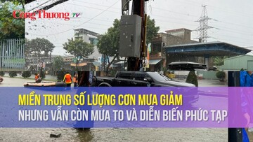 Miền Trung số lượng cơn mưa giảm nhưng vẫn còn mưa to và diễn biến phức tạp