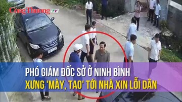 Phó giám đốc sở ở Ninh Bình xưng 'mày, tao' tới nhà xin lỗi dân