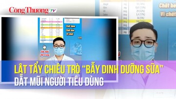 Lật tẩy chiêu trò “bẫy dinh dưỡng sữa” dắt mũi người tiêu dùng