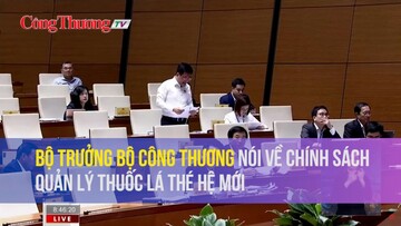 Bộ trưởng Bộ Công Thương nói về chính sách quản lý thuốc lá thế hệ mới