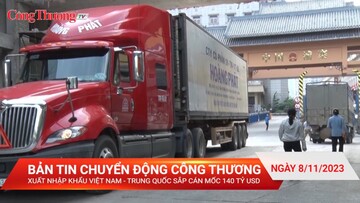 Xuất nhập khẩu Việt Nam - Trung Quốc sắp cán mốc 140 tỷ USD