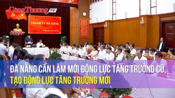 Đà Nẵng cần làm mới động lực tăng trưởng cũ, tạo động lực tăng trưởng mới