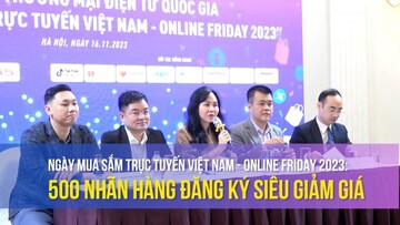 Ngày mua sắm trực tuyến Việt Nam - Online Friday 2023: 500 nhãn hàng đăng ký siêu giảm giá
