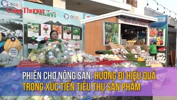 Phiên chợ nông sản: Hướng đi hiệu quả trong xúc tiến tiêu thụ sản phẩm