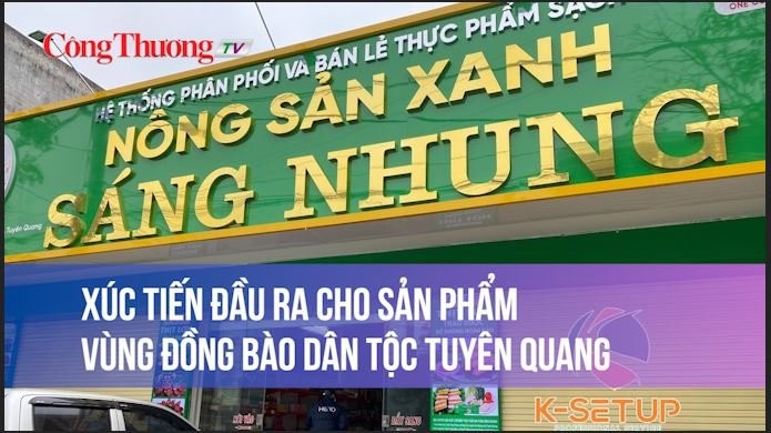 Xúc tiến đầu ra cho sản phẩm vùng đồng bào dân tộc Tuyên Quang