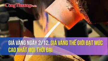 Giá vàng ngày 2/12: Giá vàng thế giới đạt mức cao nhất mọi thời đại