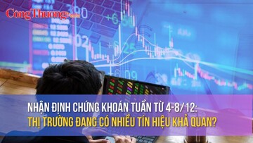 Nhận định chứng khoán tuần từ 4-8/12: Thị trường đang có nhiều tín hiệu khả quan?