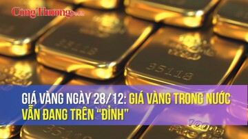 Giá vàng ngày 28/12: Giá vàng trong nước vẫn đang trên “đỉnh”