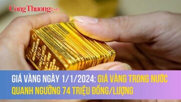 Giá vàng ngày 1/1/2024: Giá vàng trong nước quanh ngưỡng 74 triệu đồng/lượng