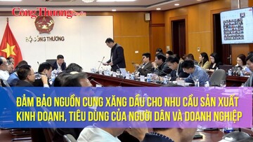 Đảm bảo nguồn cung xăng dầu cho nhu cầu SXKD, tiêu dùng của người dân và doanh nghiệp