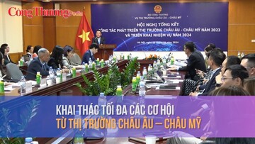 Khai thác tối đa các cơ hội từ thị trường châu Âu – châu Mỹ
