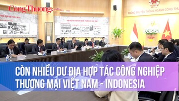 Còn nhiều dư địa hợp tác công nghiệp thương mại Việt Nam - Indonesia