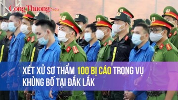 Xét xử sơ thẩm 100 bị cáo trong vụ khủng bố tại Đắk Lắk