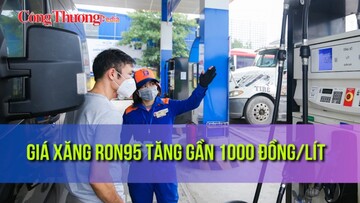 Giá xăng RON95 tăng gần 1000 đồng/lít