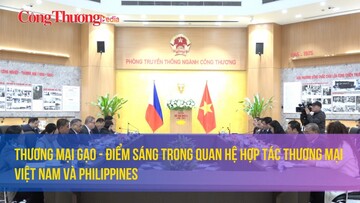 Thương mại gạo - điểm sáng trong quan hệ hợp tác thương mại Việt Nam và Philippines