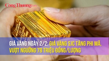 Giá vàng ngày 2/2: Giá vàng SJC tăng phi mã, vượt ngưỡng 78 triệu đồng/lượng