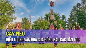 Cây nêu biểu tượng văn hóa của đồng bào các dân tộc