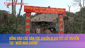 Đồng bào các dân tộc chuẩn bị vui Tết cổ truyền tại “Ngôi nhà chung”