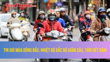 Tin gió mùa Đông Bắc: Nhiệt độ Bắc Bộ giảm sâu, trời rét đậm